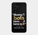Mummy Ne Bola Karne Ka Funny Attitude Mobile Back Cover