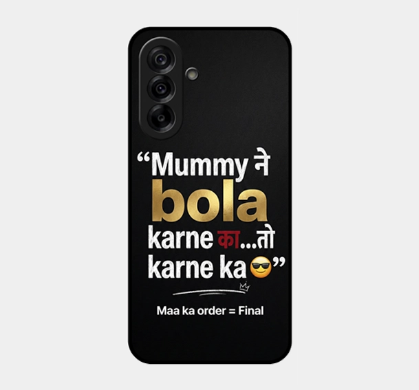 Mummy Ne Bola Karne Ka Funny Attitude Mobile Back Cover